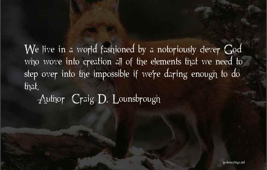 All Over Creation Quotes By Craig D. Lounsbrough