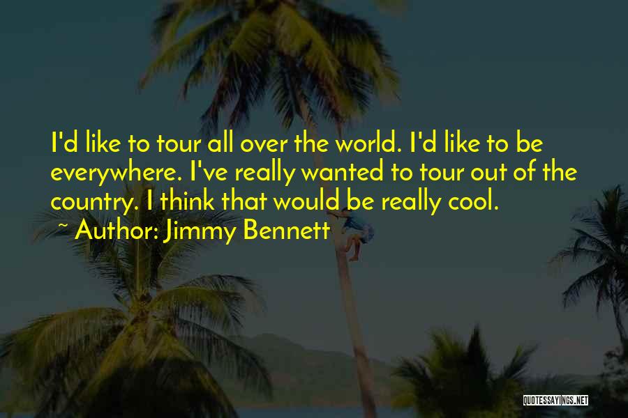 All Over The World Quotes By Jimmy Bennett