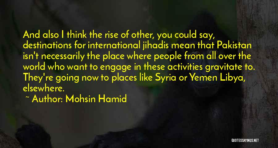 All Over The World Quotes By Mohsin Hamid