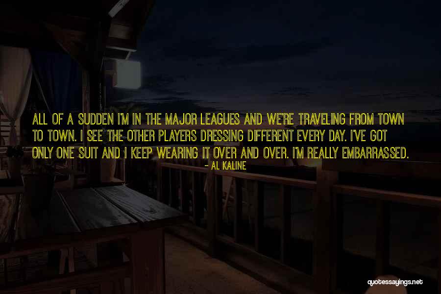 All Over Town Quotes By Al Kaline All Over Town Quotes By Al Kaline