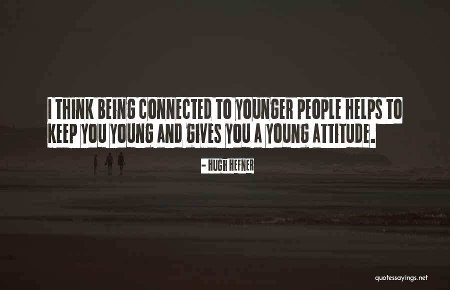 All People Being Connected Quotes By Hugh Hefner All People Being Connected Quotes By Hugh Hefner