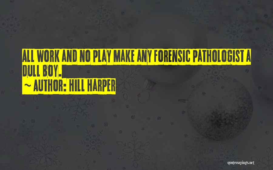 All Play And No Work Quotes By Hill Harper