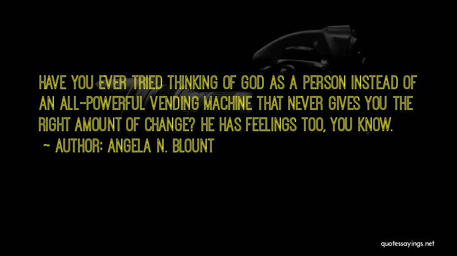 All Powerful God Quotes By Angela N. Blount