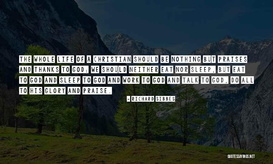 All Praise And Glory To God Quotes By Richard Sibbes All Praise And Glory To God Quotes By Richard Sibbes
