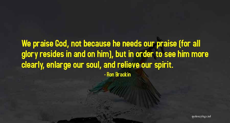 All Praise And Glory To God Quotes By Ron Brackin All Praise And Glory To God Quotes By Ron Brackin