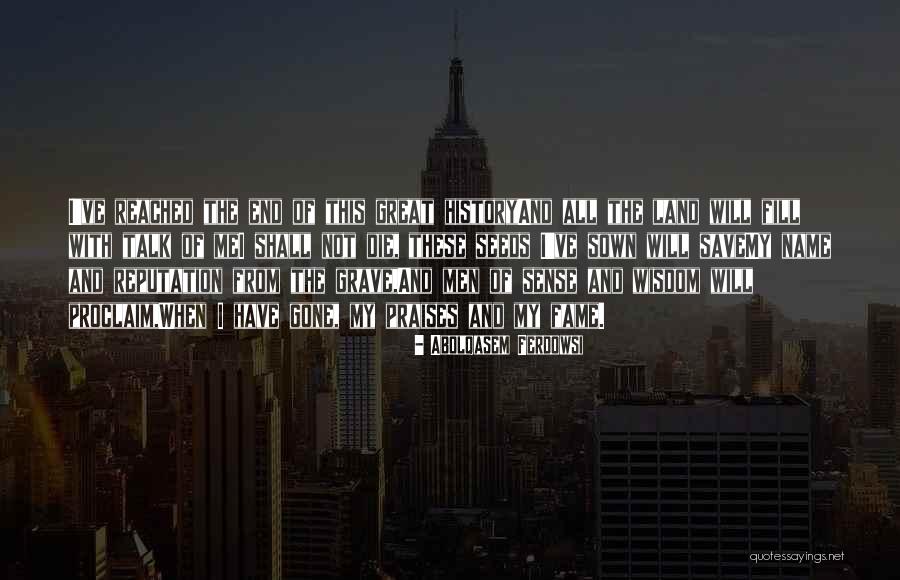 All Praises Quotes By Abolqasem Ferdowsi All Praises Quotes By Abolqasem Ferdowsi