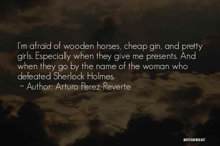 All Pretty Horses Quotes By Arturo Perez-Reverte