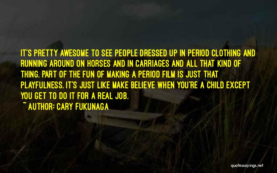 All Pretty Horses Quotes By Cary Fukunaga