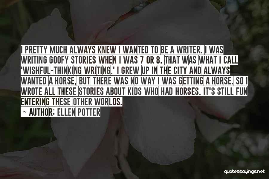 All Pretty Horses Quotes By Ellen Potter