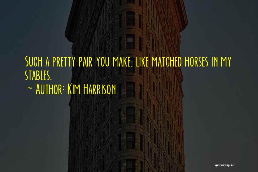 All Pretty Horses Quotes By Kim Harrison