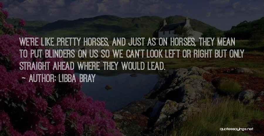 All Pretty Horses Quotes By Libba Bray