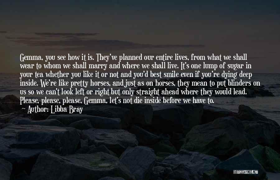 All Pretty Horses Quotes By Libba Bray