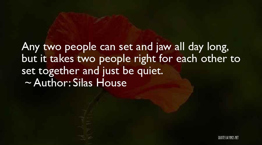 All Quiet Quotes By Silas House