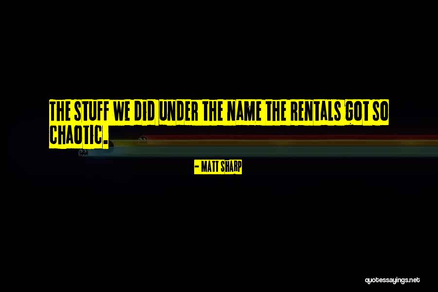 All Rentals Quotes By Matt Sharp All Rentals Quotes By Matt Sharp