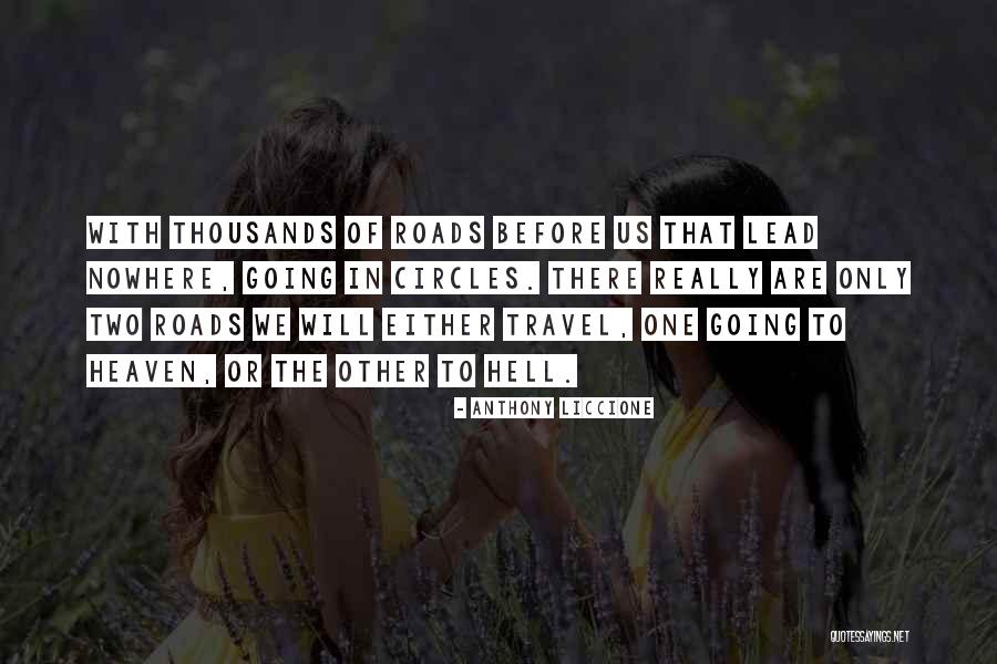 All Roads Lead You To Quotes By Anthony Liccione All Roads Lead You To Quotes By Anthony Liccione