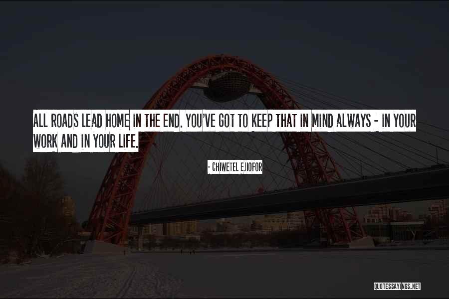 All Roads Lead You To Quotes By Chiwetel Ejiofor All Roads Lead You To Quotes By Chiwetel Ejiofor