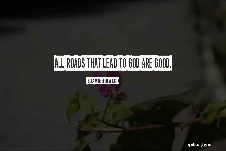 All Roads Lead You To Quotes By Ella Wheeler Wilcox All Roads Lead You To Quotes By Ella Wheeler Wilcox