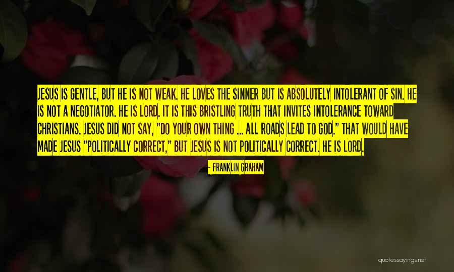 All Roads Lead You To Quotes By Franklin Graham All Roads Lead You To Quotes By Franklin Graham