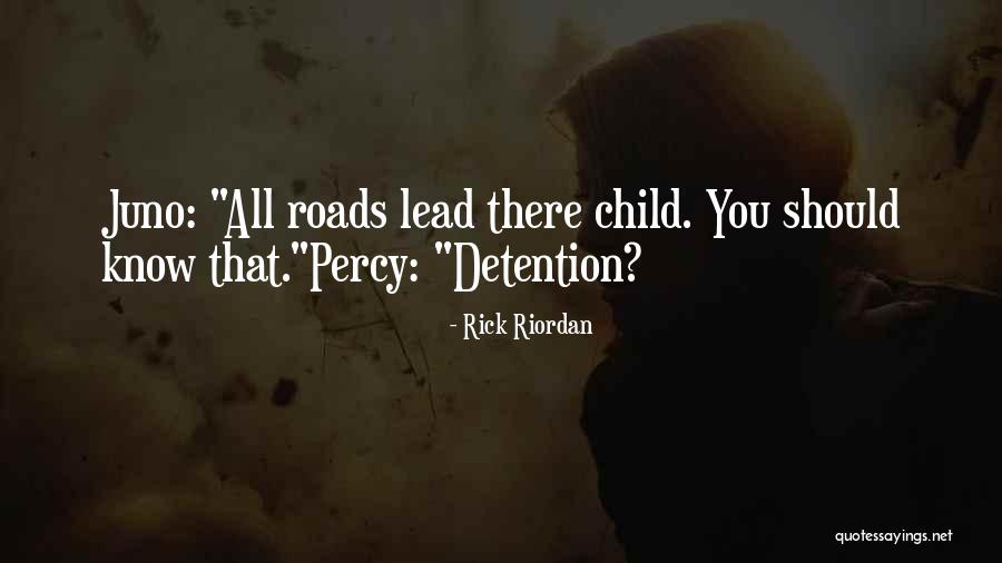 All Roads Lead You To Quotes By Rick Riordan All Roads Lead You To Quotes By Rick Riordan