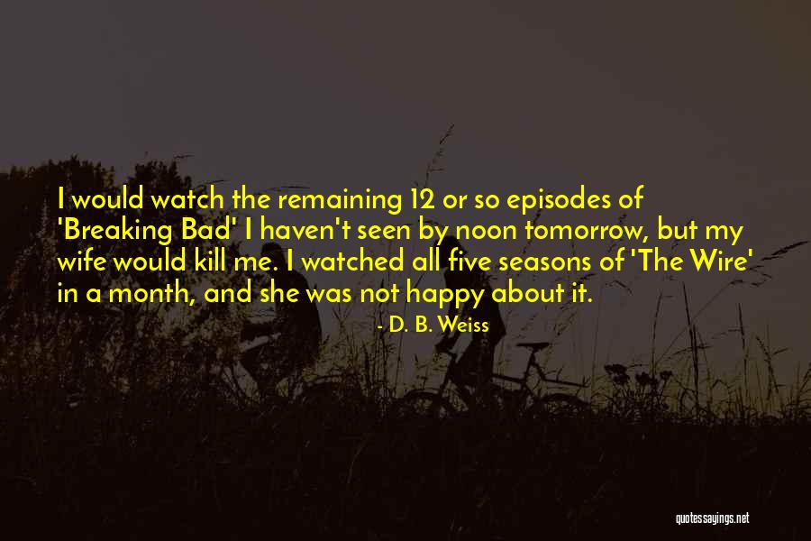 All Seasons Quotes By D. B. Weiss All Seasons Quotes By D. B. Weiss
