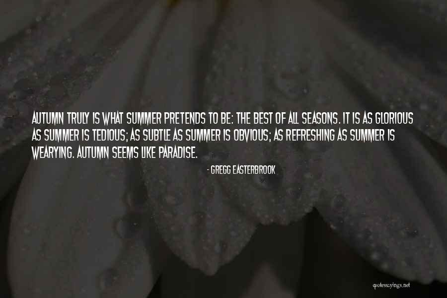 All Seasons Quotes By Gregg Easterbrook All Seasons Quotes By Gregg Easterbrook