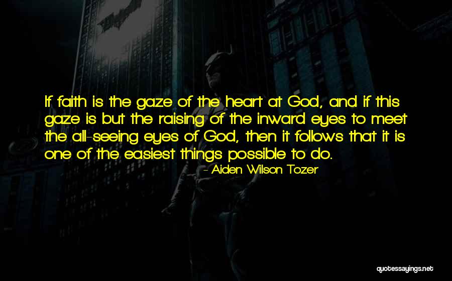 All Seeing Eye Quotes By Aiden Wilson Tozer All Seeing Eye Quotes By Aiden Wilson Tozer