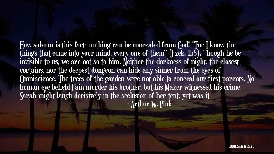 All Seeing Eye Quotes By Arthur W. Pink All Seeing Eye Quotes By Arthur W. Pink