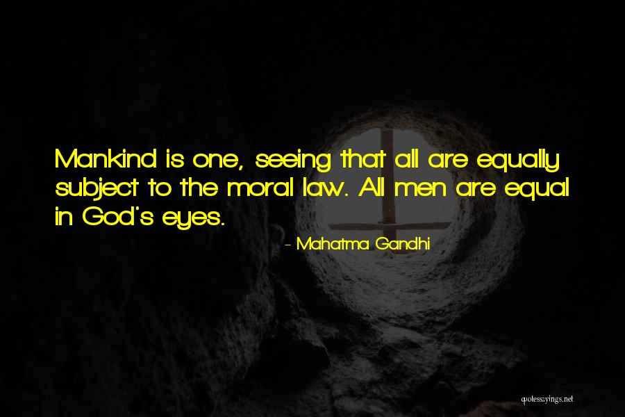All Seeing Eye Quotes By Mahatma Gandhi All Seeing Eye Quotes By Mahatma Gandhi