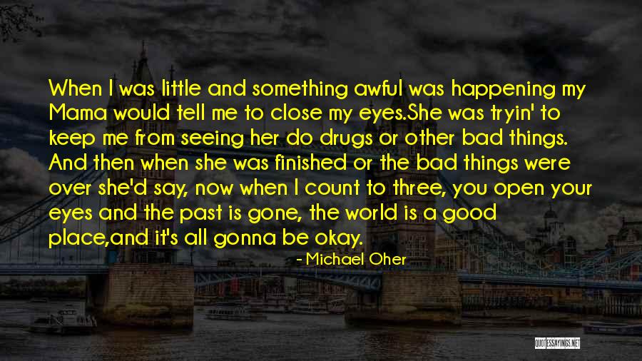 All Seeing Eye Quotes By Michael Oher All Seeing Eye Quotes By Michael Oher