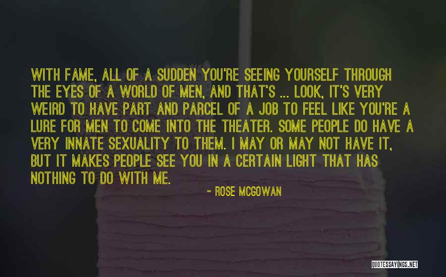 All Seeing Eye Quotes By Rose McGowan All Seeing Eye Quotes By Rose McGowan