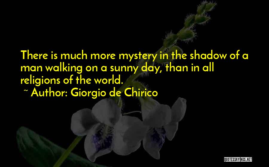 All Shadow Man Quotes By Giorgio De Chirico
