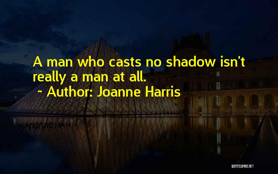 All Shadow Man Quotes By Joanne Harris