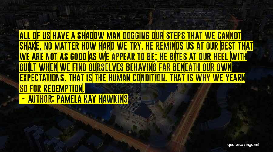 All Shadow Man Quotes By Pamela Kay Hawkins