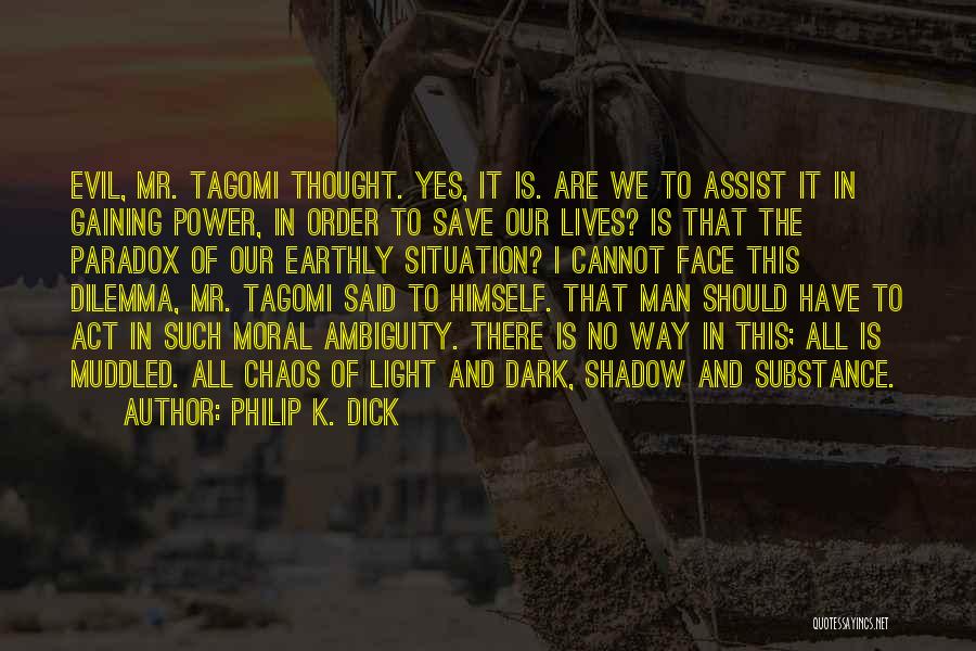 All Shadow Man Quotes By Philip K. Dick