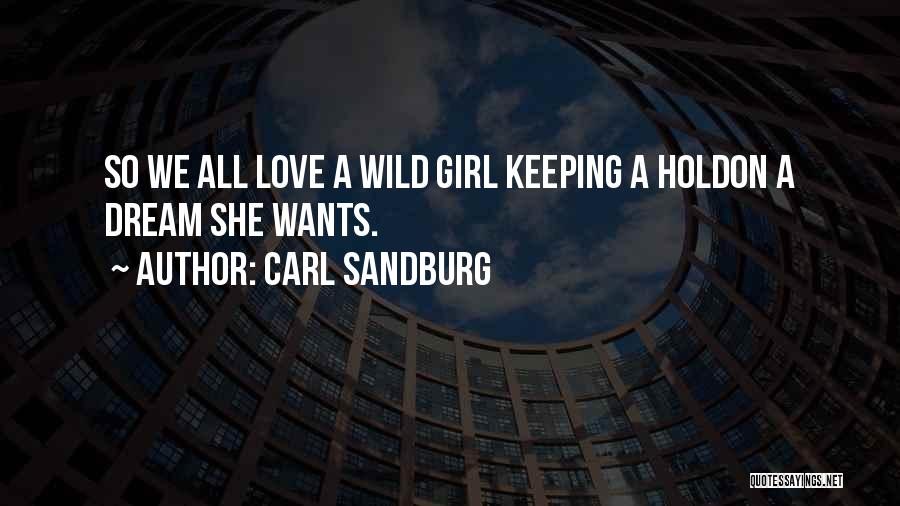 All She Wants Love Quotes By Carl Sandburg