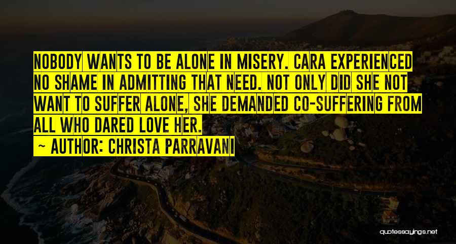 All She Wants Love Quotes By Christa Parravani