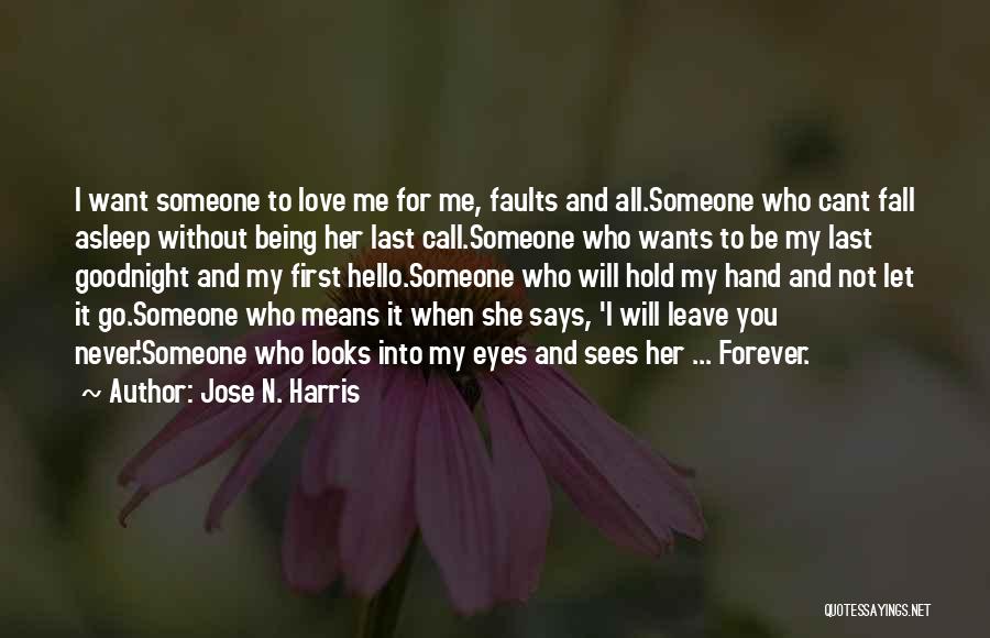 All She Wants Love Quotes By Jose N. Harris