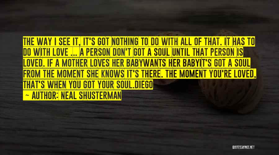 All She Wants Love Quotes By Neal Shusterman