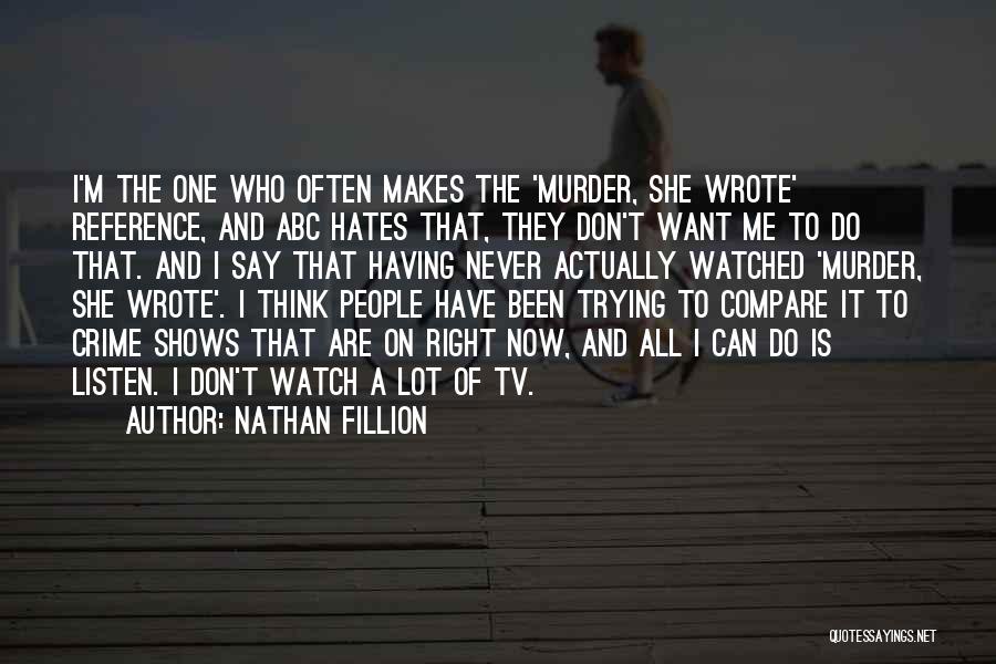 All She Wrote Quotes By Nathan Fillion