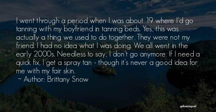 All Skins Quotes By Brittany Snow