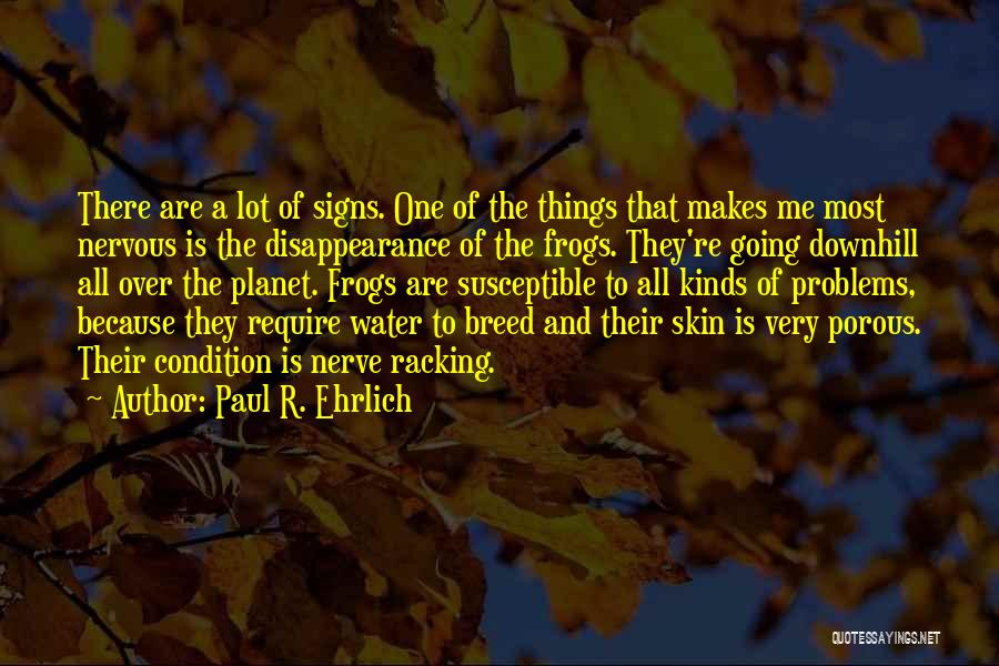 All Skins Quotes By Paul R. Ehrlich