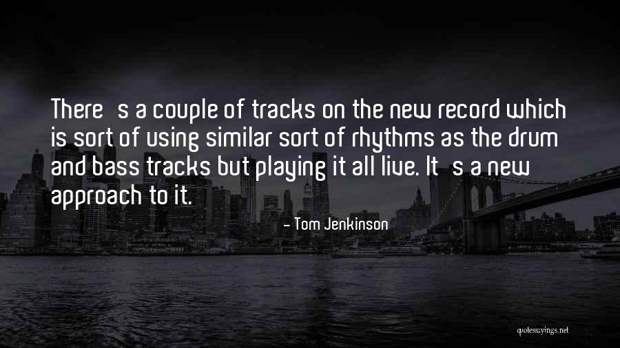 All Sort Of Quotes By Tom Jenkinson