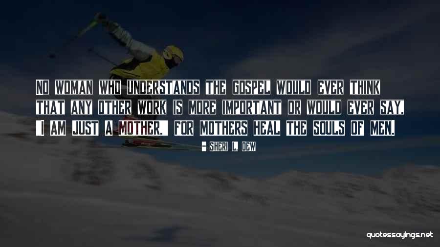 All Souls Important Quotes By Sheri L. Dew All Souls Important Quotes By Sheri L. Dew