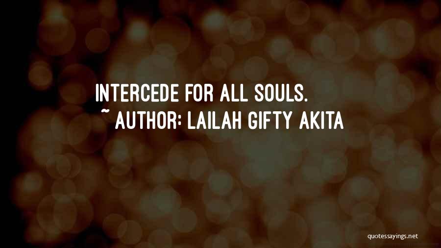 All Souls Quotes By Lailah Gifty Akita