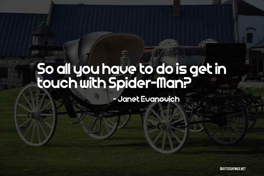 All Spider Man Quotes By Janet Evanovich All Spider Man Quotes By Janet Evanovich