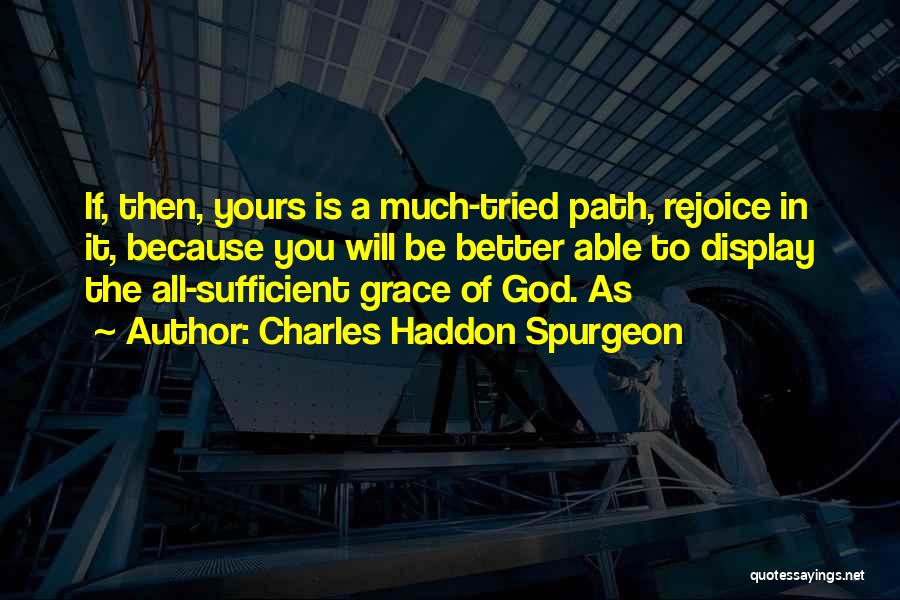 All Sufficient God Quotes By Charles Haddon Spurgeon