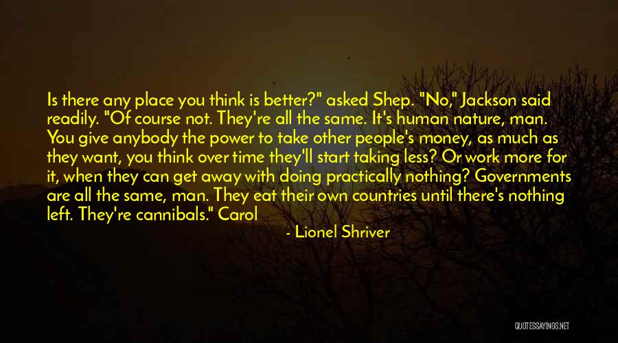 All Take No Give Quotes By Lionel Shriver All Take No Give Quotes By Lionel Shriver