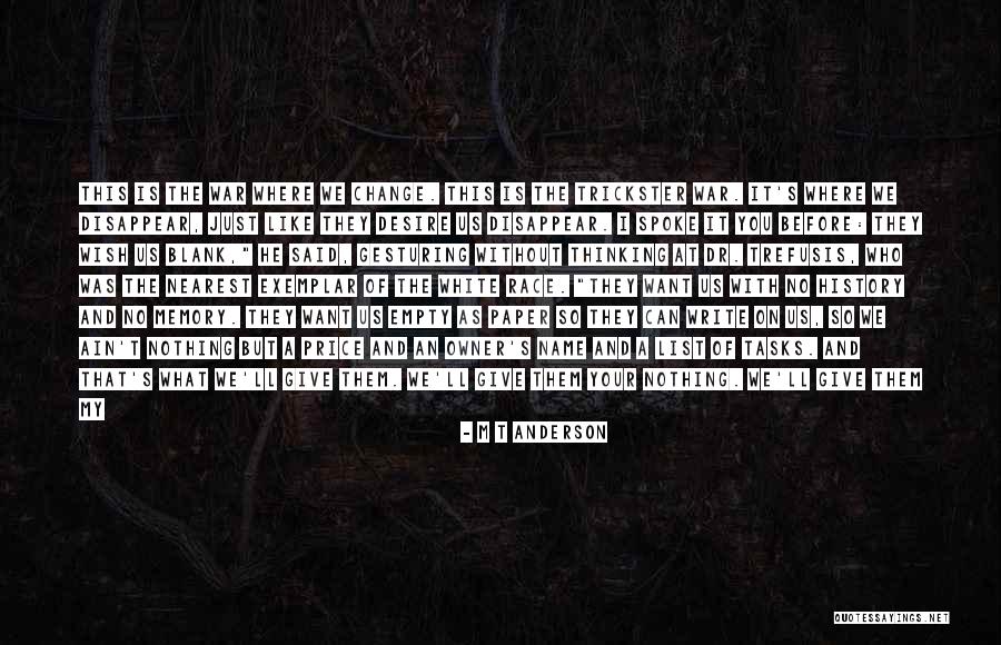 All Take No Give Quotes By M T Anderson All Take No Give Quotes By M T Anderson