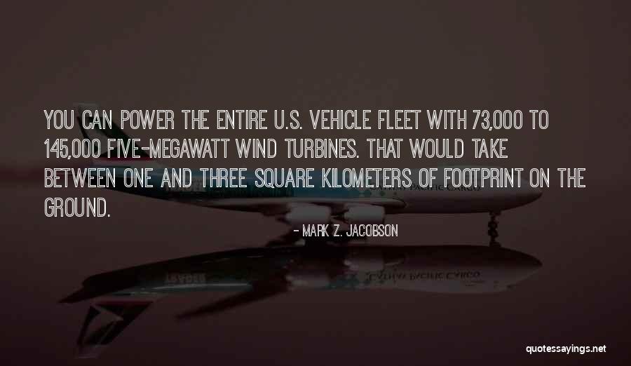 All Take Your Entire Quotes By Mark Z. Jacobson All Take Your Entire Quotes By Mark Z. Jacobson