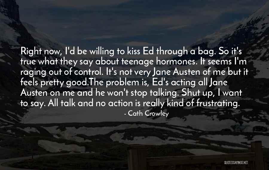 All Talk No Action Quotes By Cath Crowley All Talk No Action Quotes By Cath Crowley